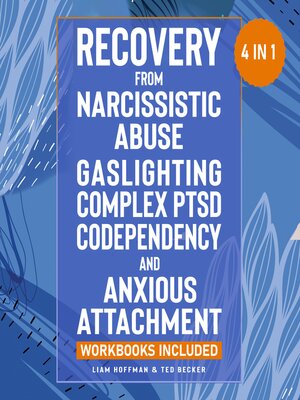 cover image of Recovery from Narcissistic Abuse, Gaslighting, Complex PTSD, Codependency and Anxious Attachment--4 in 1